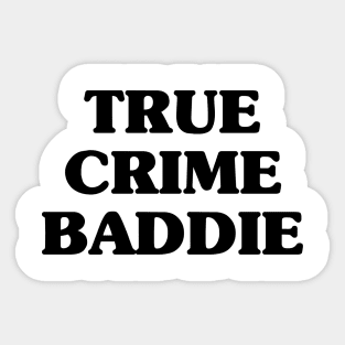 True Crime Baddie Sticker